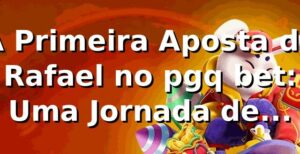 A Primeira Aposta de Rafael no pgq bet: Uma Jornada de Descobertas 🎲